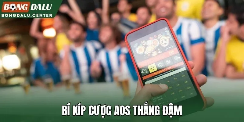 Bí kíp cược AOS thắng đậm