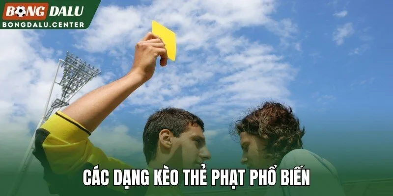 Các dạng kèo thẻ phạt phổ biến