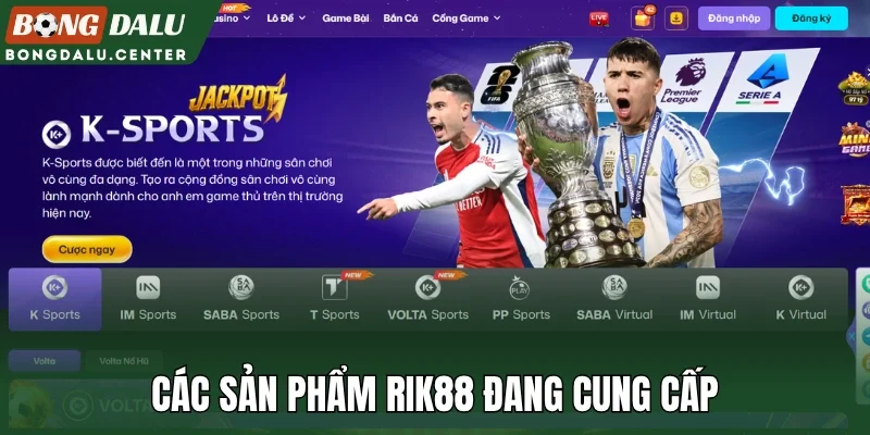 Các sản phẩm Rik88 đang cung cấp