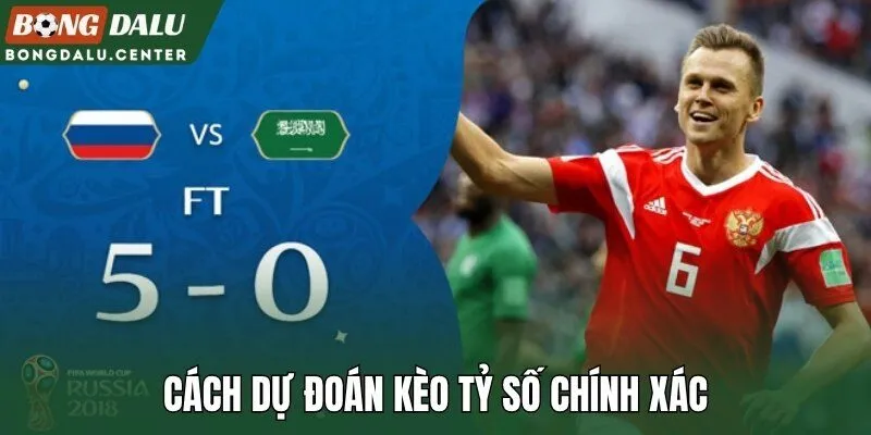 Cách dự đoán kèo tỷ số chính xác