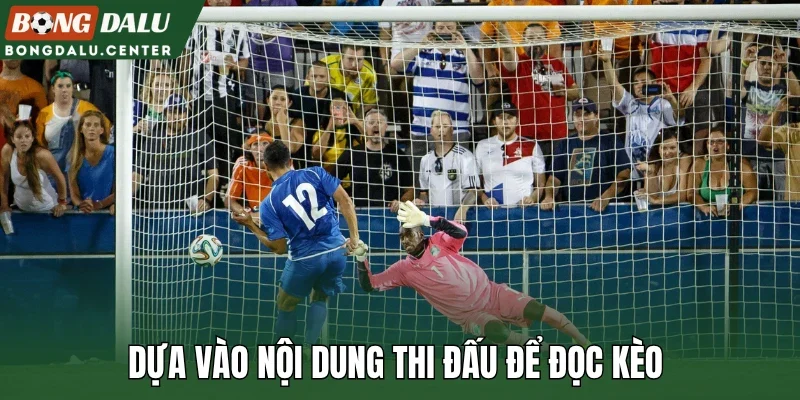 Dựa vào nội dung thi đấu để đọc kèo