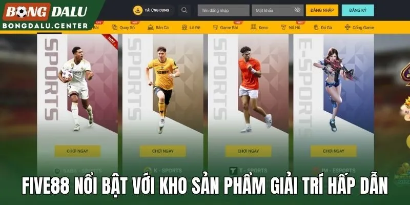 Five88 nổi bật với kho sản phẩm giải trí hấp dẫn