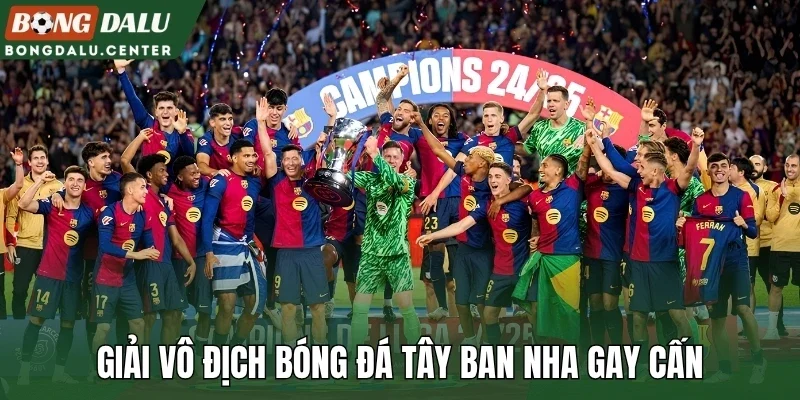 Giải vô địch bóng đá Tây Ban Nha gay cấn