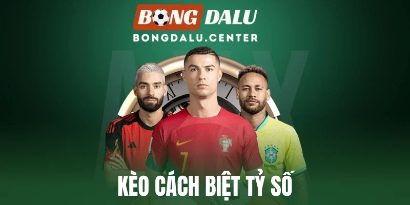 Kèo Cách Biệt Tỷ Số - Nhận Định Khoảng Cách Tỷ Số Chung Cuộc