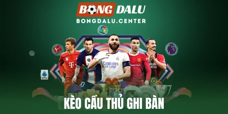 Kèo Cầu Thủ Ghi Bàn - Thủ Thuật Vào Cược Chuẩn Chuyên Gia