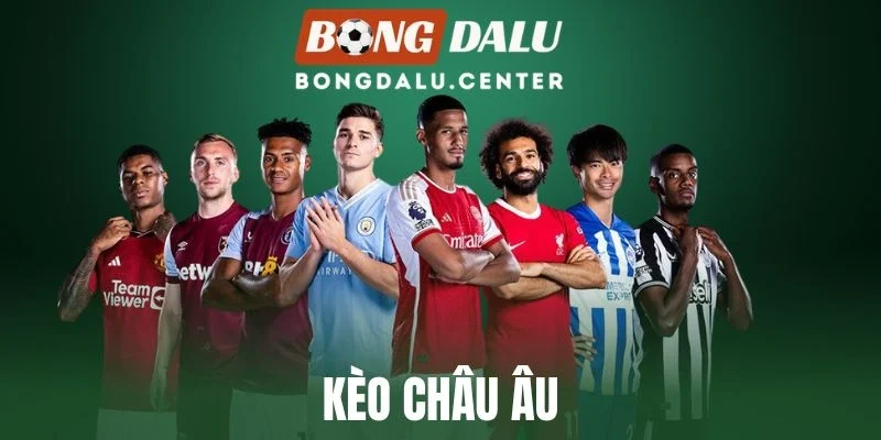 Kèo Châu Âu - Nắm Bắt Thủ Thuật, Chọn Cược Ngon Mỗi Trận