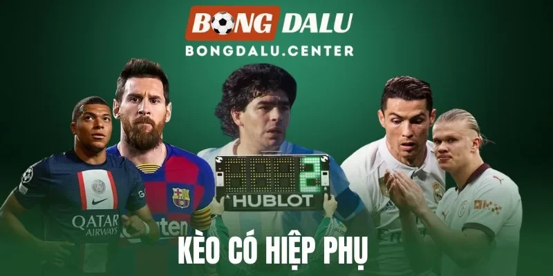 Kèo Có Hiệp Phụ - Bí Quyết Đặt Cược Ngoài Trận Đấu