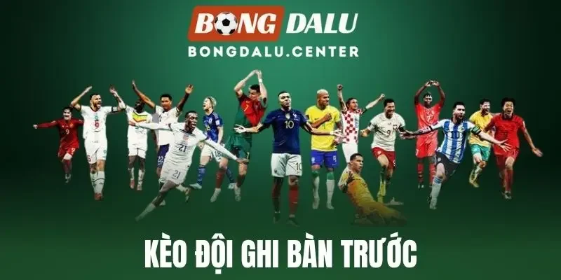 Kèo Đội Ghi Bàn Trước - Thủ Thuật Cá Cược Tất Thắng Mỗi Trận