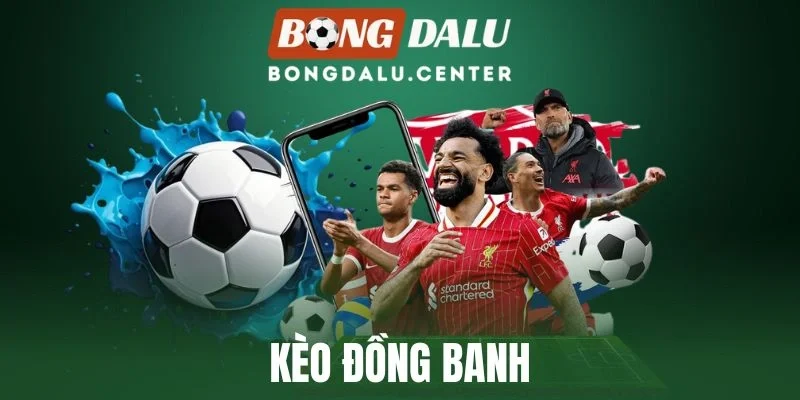 Kèo Đồng Banh - Thủ Thuật Chốt Cửa Cược Bóng Đá Bất Bại