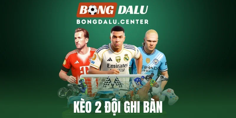 Kèo 2 Đội Ghi Bàn - Bí Kíp Bắt Kèo Odds Đến 99%, Ăn Tiền Tỷ