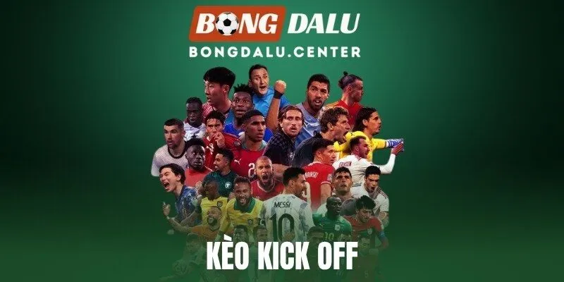 Kèo Kick Off - Khám Phá Cách Cược Giao Bóng Đầu Trận Hấp Dẫn