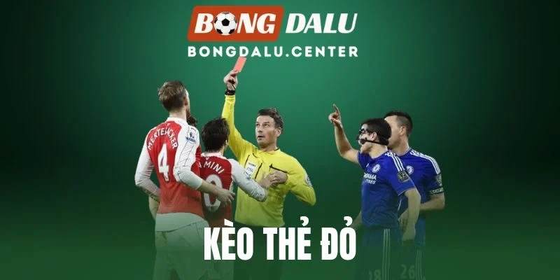 Kèo Thẻ Đỏ - Mẹo Chốt Kèo Thắng Lớn Chuẩn Chuyên Gia