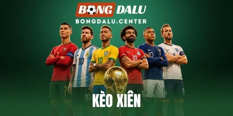 Kèo Xiên - Thủ Thuật Cá Cược Tăng Tỷ Lệ Nhận Thưởng