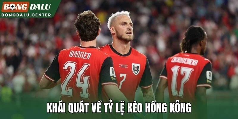 Khái quát về tỷ lệ kèo Hồng Kông
