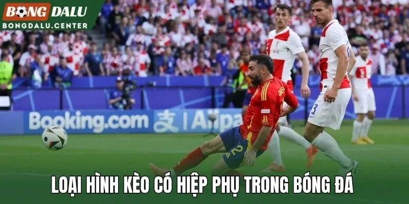 Loại hình kèo có hiệp phụ trong bóng đá