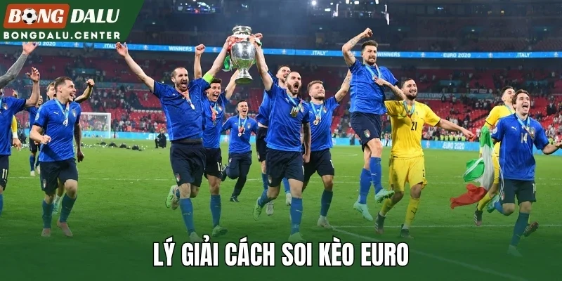 Lý giải cách soi kèo Euro