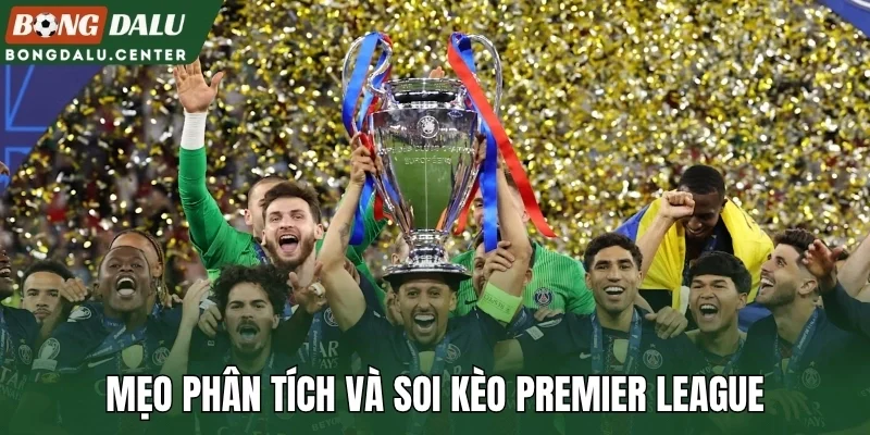 Mẹo phân tích và soi kèo Premier League