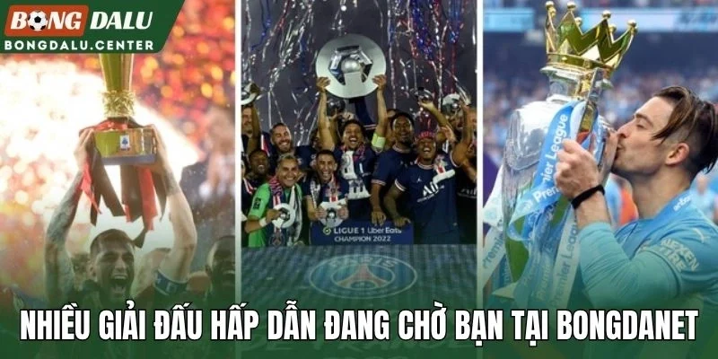 Nhiều giải đấu hấp dẫn đang chờ bạn tại Bongdanet