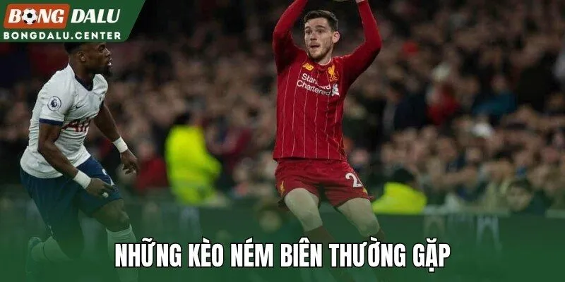 Những kèo ném biên thường gặp