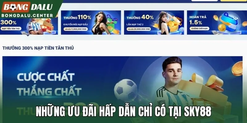Những ưu đãi hấp dẫn chỉ có tại Sky88