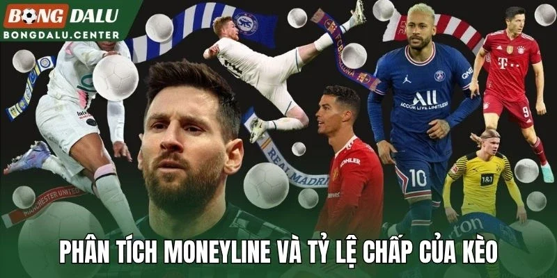Phân tích Moneyline và tỷ lệ chấp của kèo