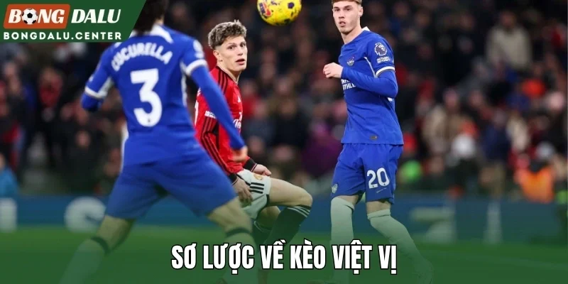 Sơ lược về kèo việt vị