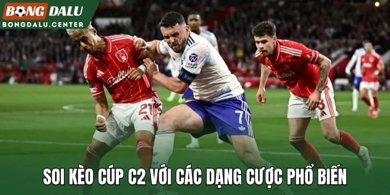 Soi kèo cúp C2 với các dạng cược phổ biến