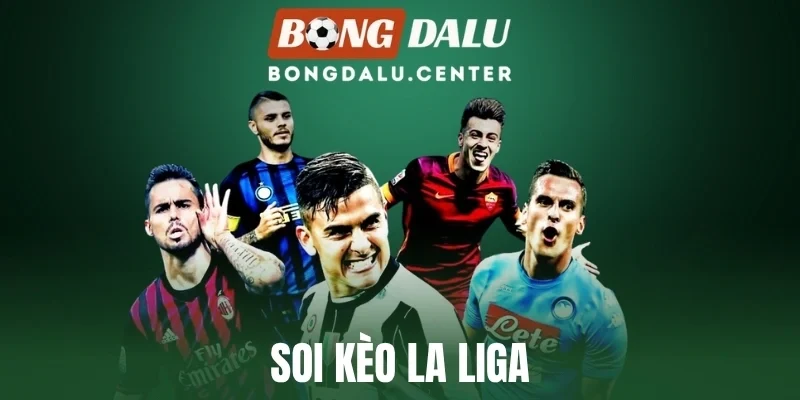 Soi Kèo La Liga - Cách Chốt Tỷ Lệ Giải Bóng Đá Tây Ban Nha