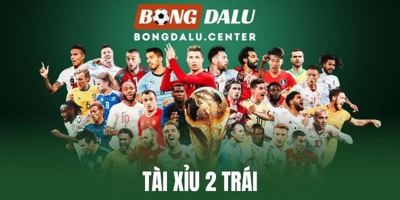 Tài Xỉu 2 Trái - Quy Tắc Thắng Thua Và Mẹo Soi Kèo Chuẩn Xác