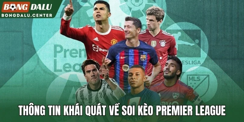Thông tin khái quát về soi kèo Premier League