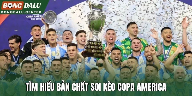 Tìm hiểu bản chất soi kèo Copa America