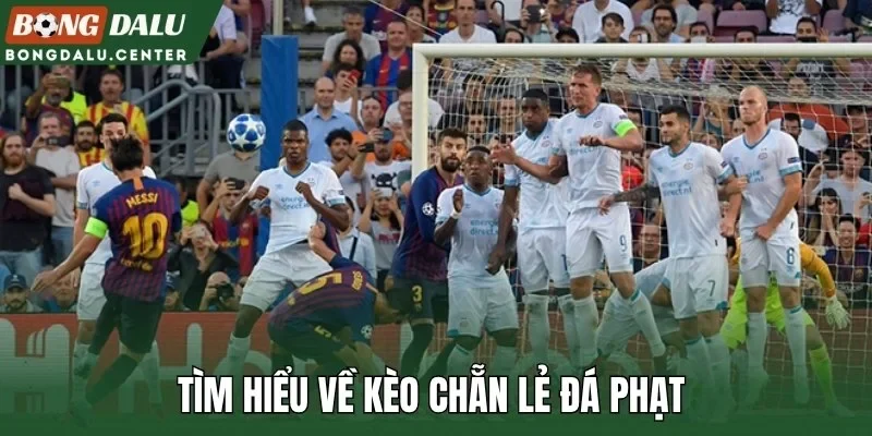 Tìm hiểu về kèo chẵn lẻ đá phạt