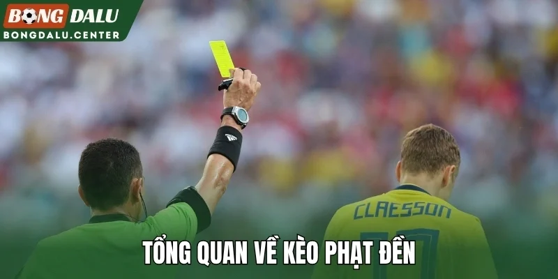Tổng quan về kèo phạt đền