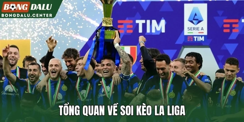 Tổng quan về soi kèo La Liga