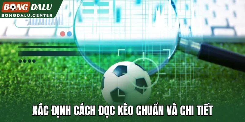 Xác định cách đọc kèo chuẩn và chi tiết