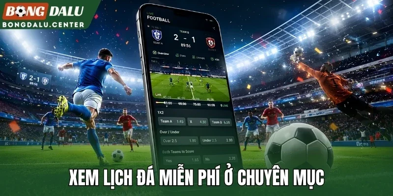 Xem lịch đá miễn phí ở chuyên mục