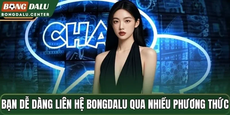 Bạn dễ dàng liên hệ Bongdalu qua nhiều phương thức