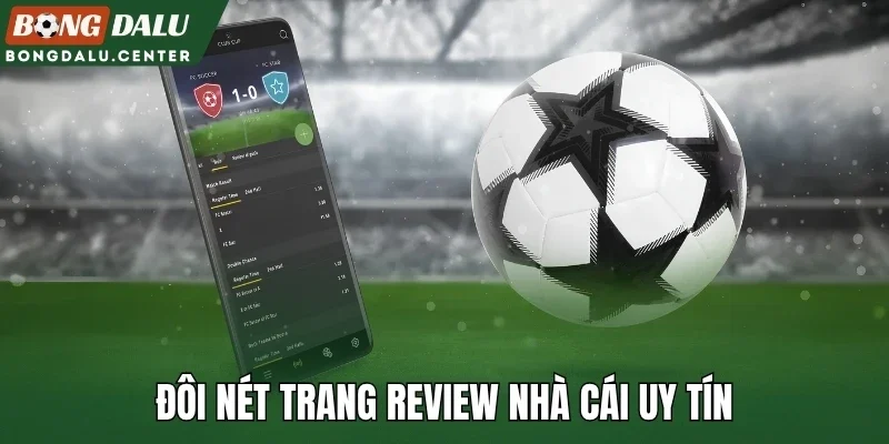 Đôi nét trang review nhà cái uy tín