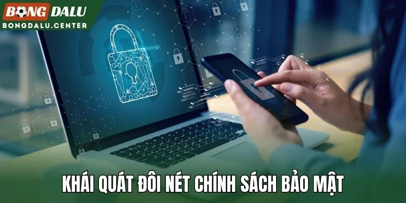 Khái quát đôi nét chính sách bảo mật
