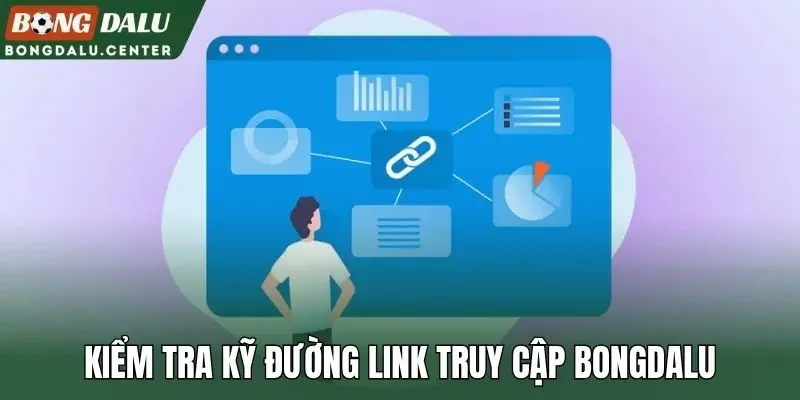 Kiểm tra kỹ đường link truy cập Bongdalu