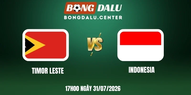 Soi kèo Timor Leste vs Indonesia - Vòng bảng AFF Cup 17h00 31/07/2026