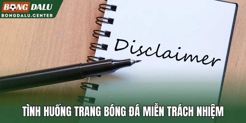 Tình huống trang bóng đá miễn trách nhiệm