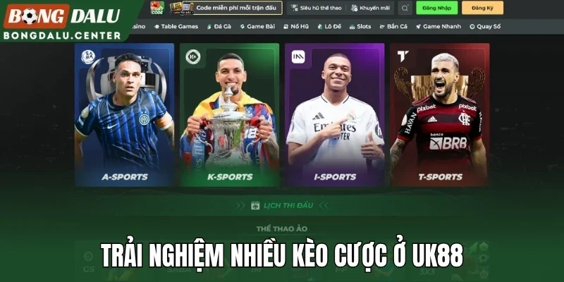 Trải nghiệm nhiều kèo cược ở Uk88