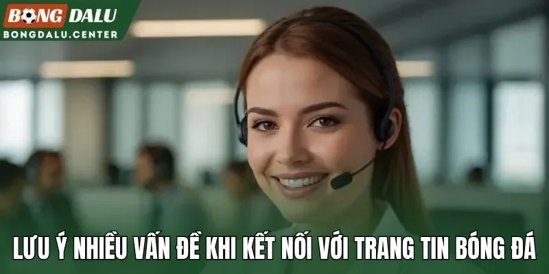 Lưu ý nhiều vấn đề khi kết nối với trang tin bóng đá