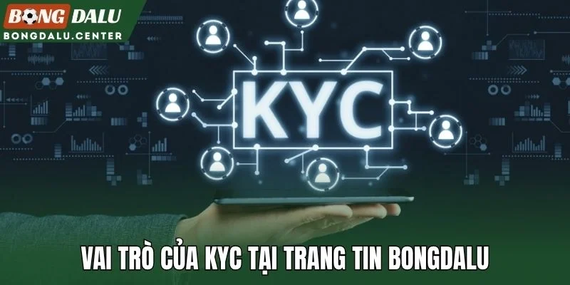 Vai trò của KYC tại trang tin Bongdalu