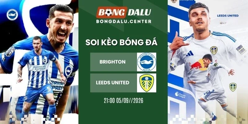 Kèo nhà cái Brighton vs Leeds United - NHA, 05/09/2026