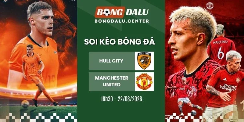 Soi kèo Hull City vs Manchester United - NHA, 22/08/2026