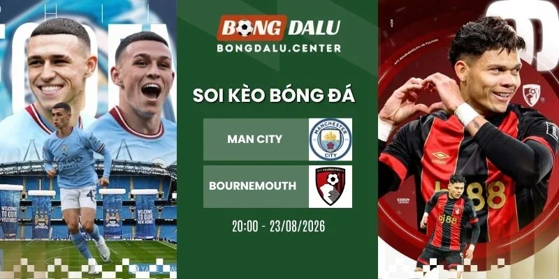 Soi kèo Manchester City vs Bournemouth - NHA, 23/08/2026