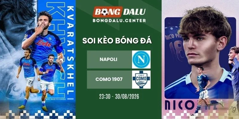 Soi kèo Napoli vs Como 1907 - Serie A, 30/08/2026