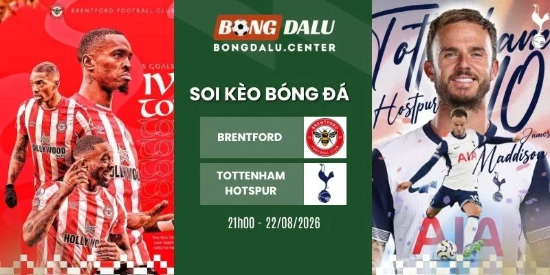 Soi kèo nhà cái Brentford vs Tottenham Hotspur - NHA, 22/08/2026